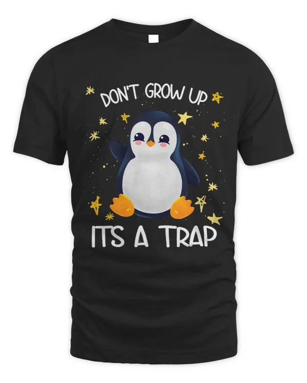 Penguins Lover Dont Grow Up Its A Trap
