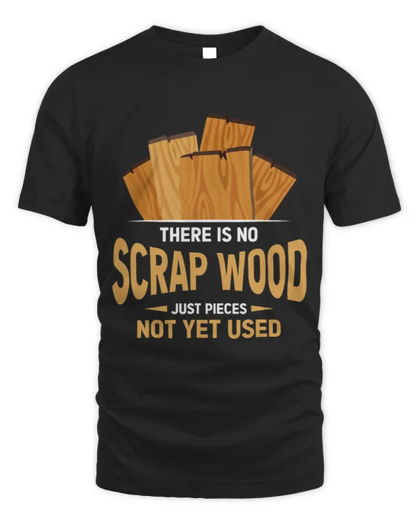 There Is No Scrap Wood Just Pieces Not Yet Used Love Working