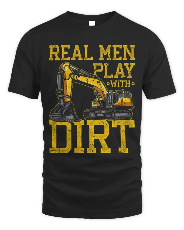Excavator Ex Mens Real Men Play With Dirt Machine Operator Excavator
