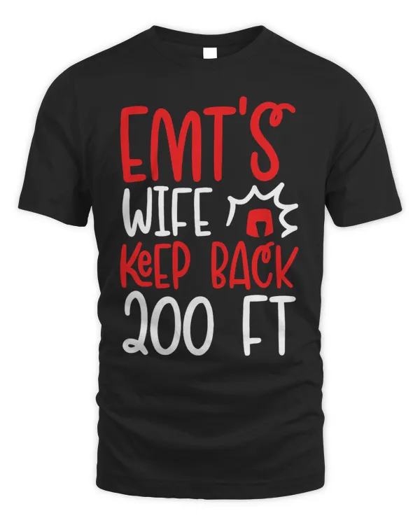 Sarcastic Funny EMTs Wife Stay Back 200 Feet