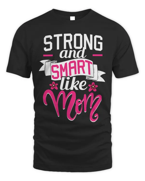 Strong And Smart Like Mom Role Model Mothers Day Funny