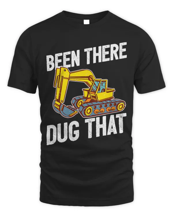Excavator Ex Operator Been There Dug That Digger