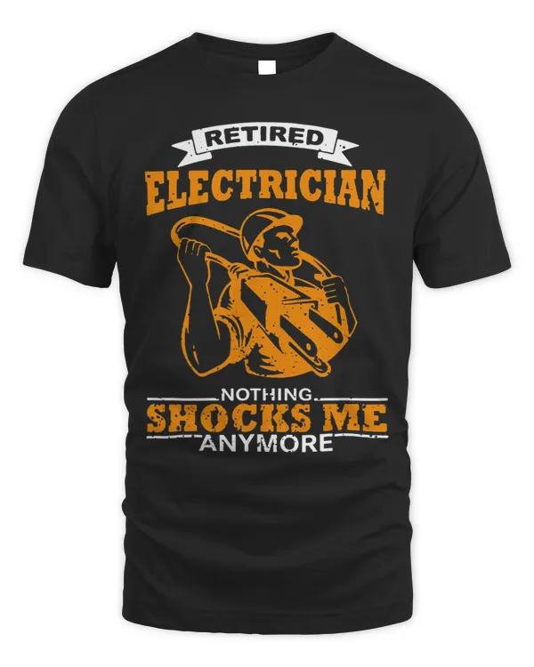 Funny Lineman Quote Retired Electrician Nothing Shocks Me 1