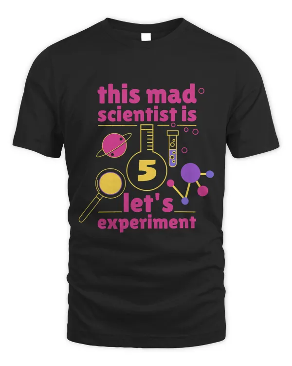 This Mad Scientist is 5 Birthday Fifth 5th Science Kids
