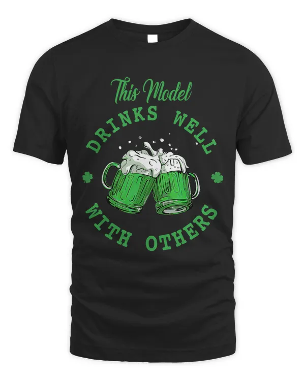 This Model Drinks Well With Others St Patricks Day Gifts