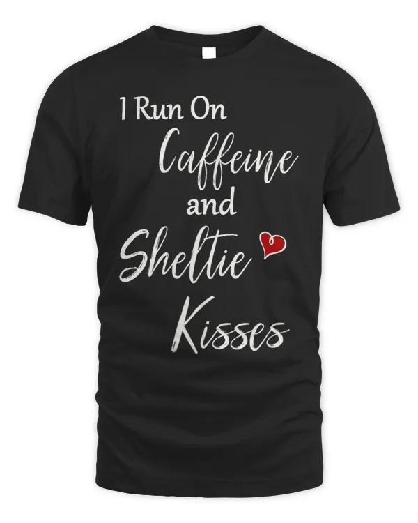 Dog Shetland Shelties Sheltie Mom Gift I Run on Caffeine Sheltie Kisses