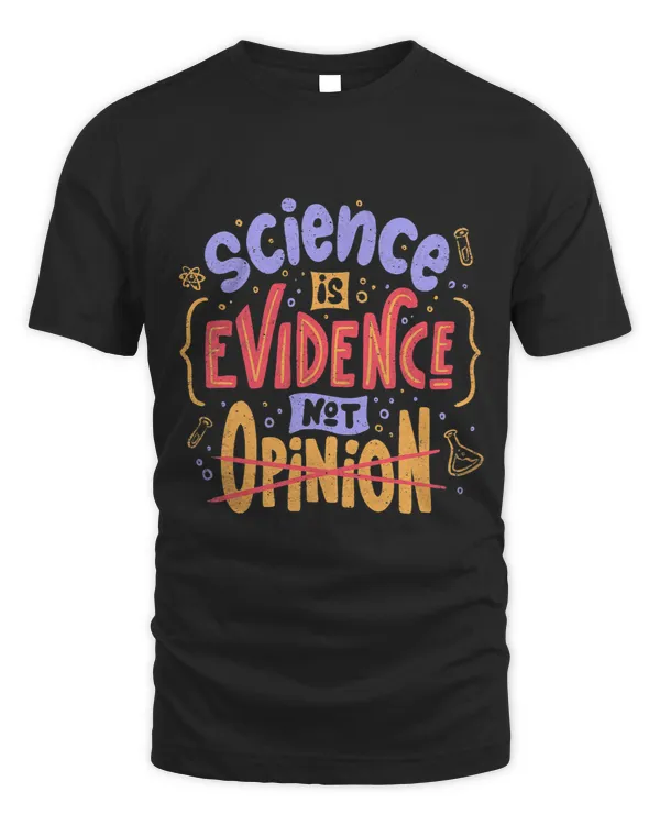 Science Is Evidence Not Opinion Lettering Funny Scientist