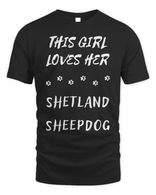 Dog Shetland This Girl Loves Her Shetland Sheepdog Dog Lover