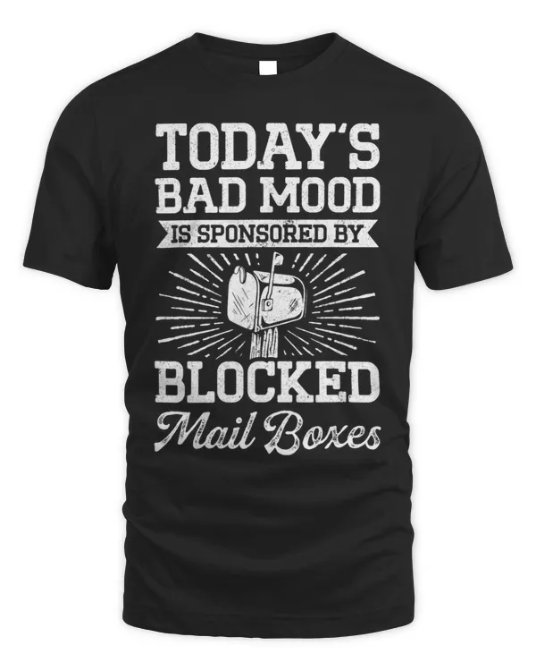 Mens Todays Bad Mood Is Sponsored By Blocked Mail Boxes