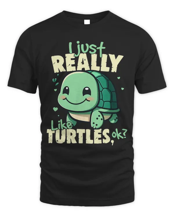 Turtle Lover I Just Really Like Turtles Ok Cute Turtle lover