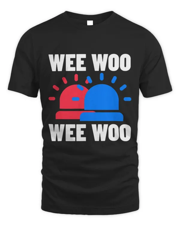 Funny Police Firefighter Ambulance Gifts Wee Woo Wee Woo