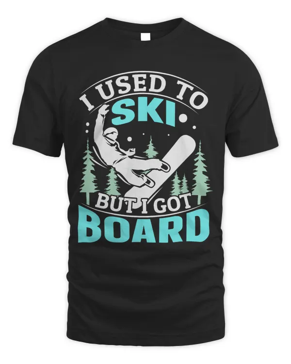 I used to ski but I got board Quote for a Boarder