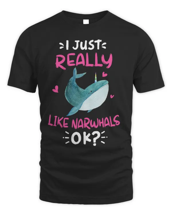 Narwhal Lover I Just Really Like Narwhals Ok Narwhal Lover Gifts For Kids