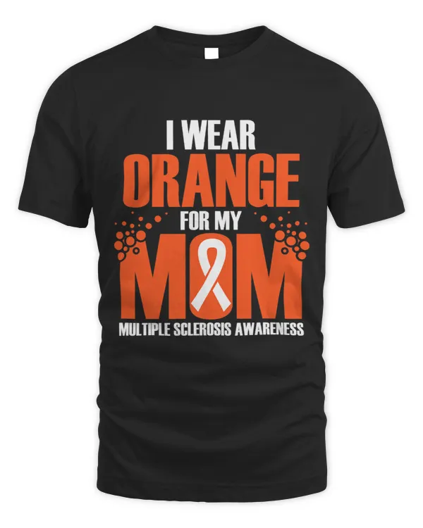 I Wear ORANGE For My MOM MS Awareness