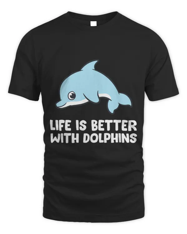 Dolphin Lover Life Is Better With Dolphins Funny Dolphins