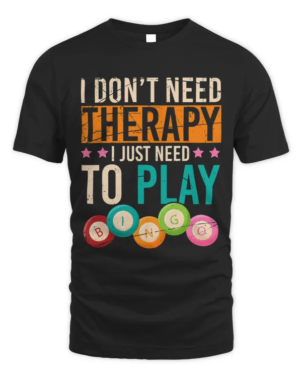 I Dont Need Therapy I Just Need To Play Bingo Funny Bingo