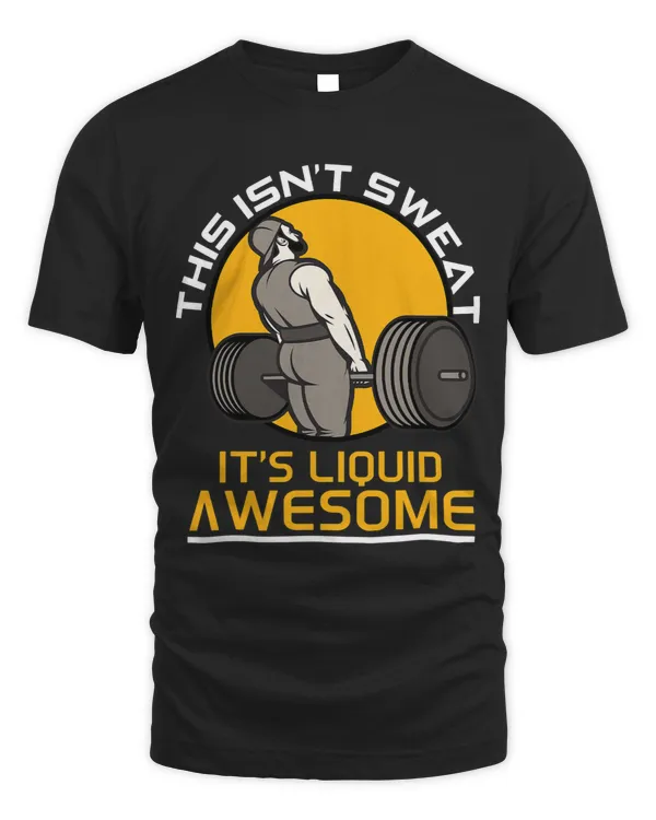 Funny Powerlifting Sweat Liquid Awesome Powerlifter