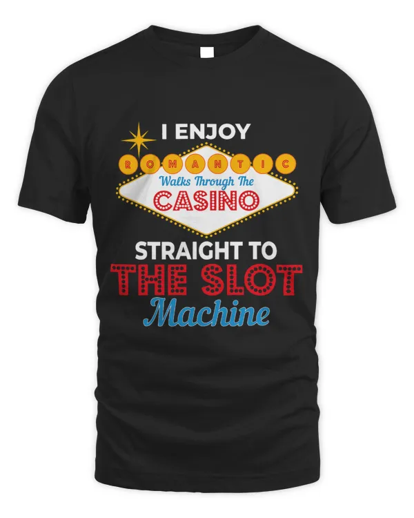 I Enjoy Romantic Walks Through The Casino To Slot Machine