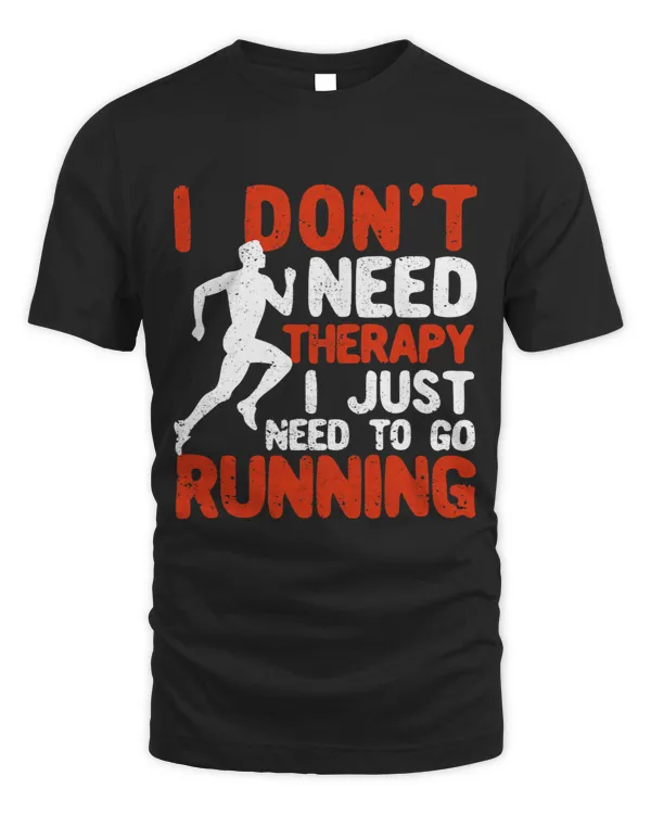 Funny Runners I Dont Need Therapy I Just Need To Go Running