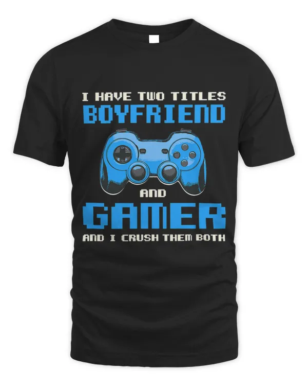 I Have Two Titles Boyfriend Gamer Beau Gaming Funny Gamepad