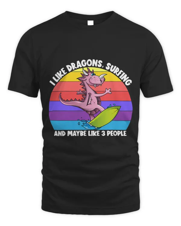 I Like Dragons Surfing And Maybe 3 People Kids Girls Dragon