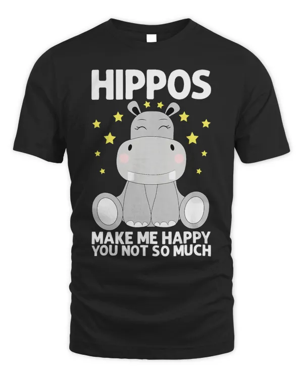 Hippos Make Me Happy You Not So Much Funny Hippopotamus T-Shirt