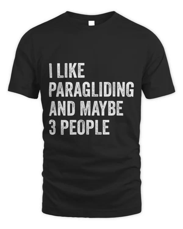 I Like Paragliding And Maybe 3 People Paraglider Parachute
