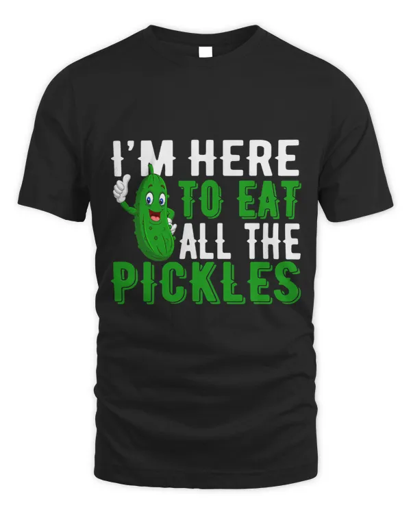 Im Here to Eat All the Pickles Funny Cute Cucumber