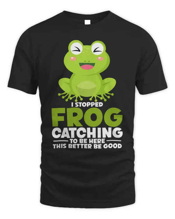 Frogs I stopped Frog Catching To Be Here This Better Be Good