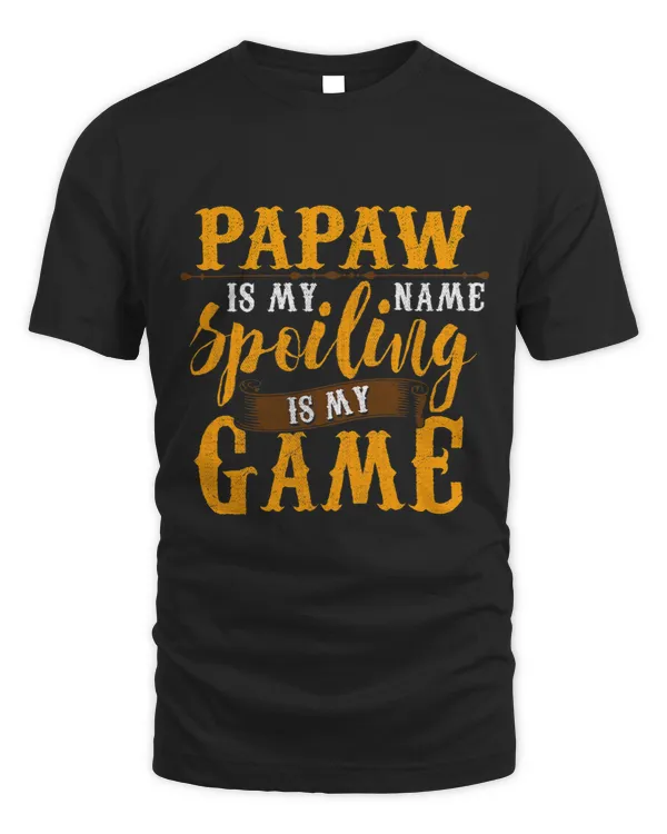 Mens Papaw Is My Name Spoiling Is My Game Shirt Fathers Day