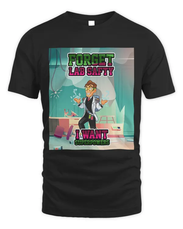 Forget Lab Safty I Want Superpowers I Superhero Nerd Science