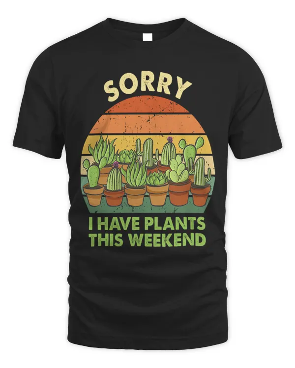 Sorry I have plants weekend