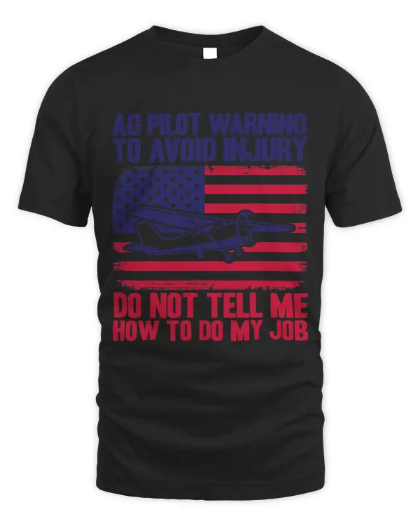 Crop Duster American Flag Dont Tell Me How To Do My Job 1