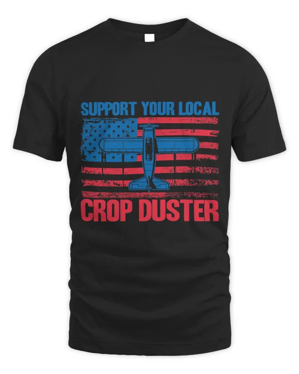 Crop Duster American Flag Support Your Local Crop Duster