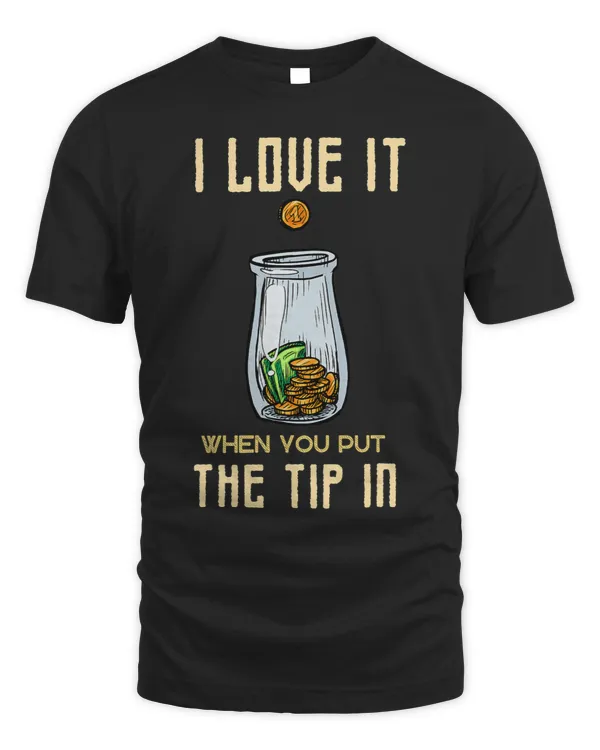 Funny Barman Quote. I Love It When You Put The Tip In