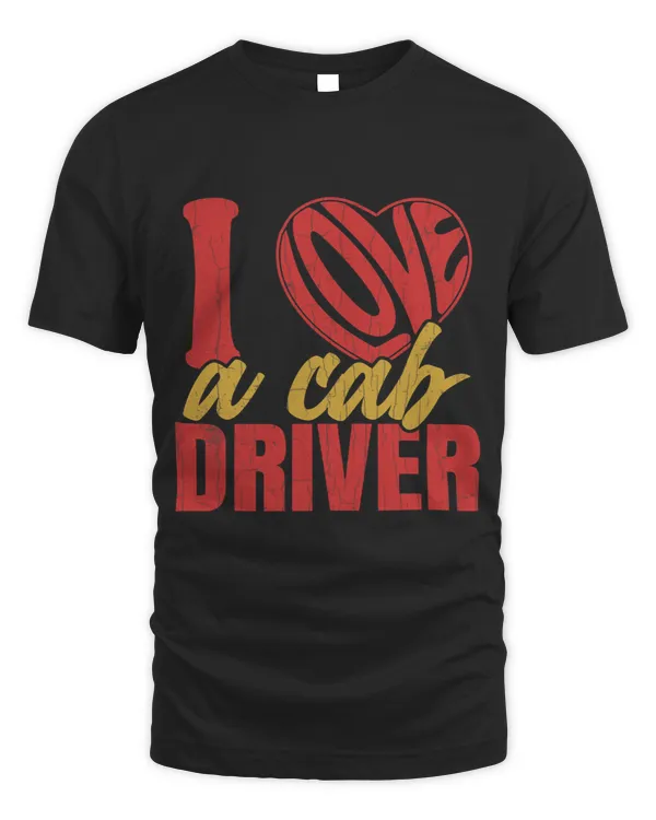 I Love A Cab Driver Funny Taxi Driving Cab Lover Graphic