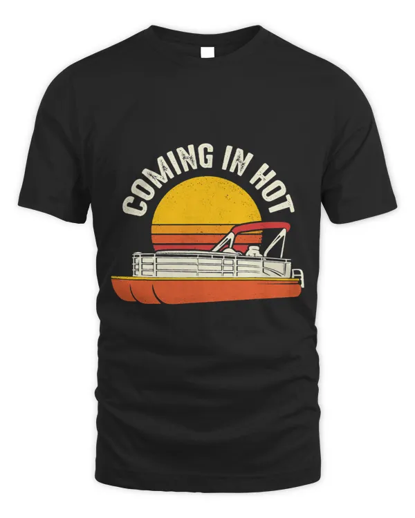 Coming In Hot Pontoon Captain Funny Sailing Sailor Gift
