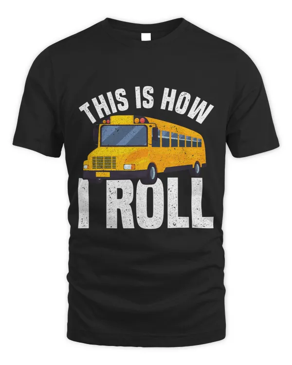 Funny BusDriver SchoolBus This is how I roll Design