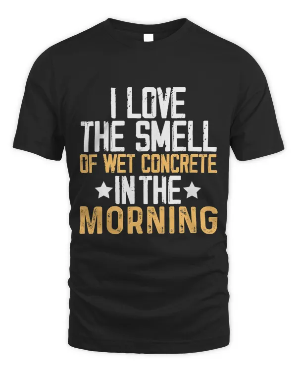 I Love The Smell Of Wet Concrete In The Morning