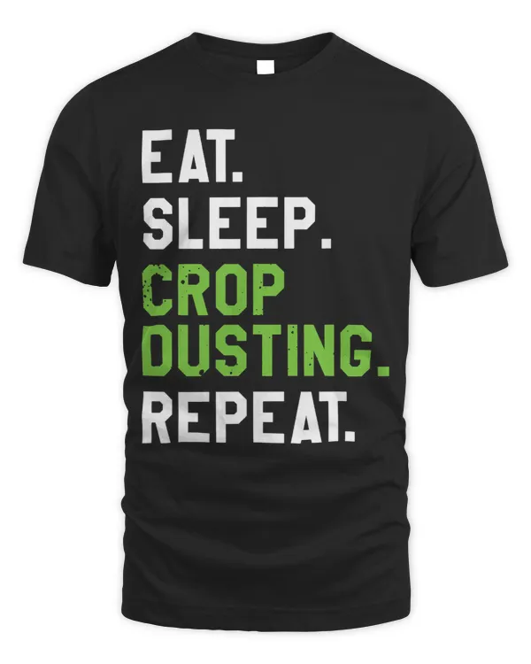 Eat Sleep Crop Dusting Repeat Agricultural Crop Duster