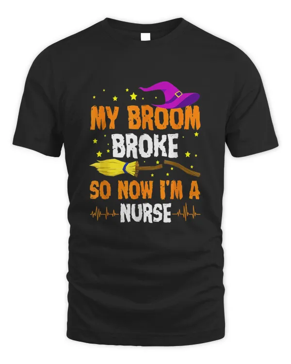 My Broom Broke So Now I'm A Nurse Funny Halloween 2023 Shirt