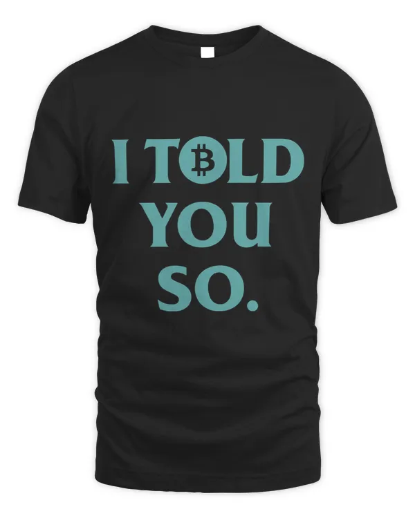 I Told You So Bitcoin Cool Trendy Funny Crypto Hodl Blue