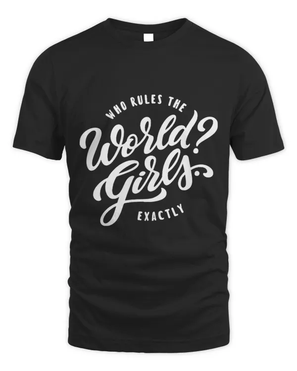 Womens Rule the World Who Rules The World Exactly Girls