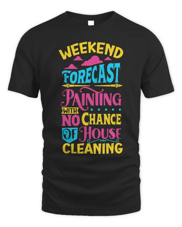 Weekend Forecast Painting With No Chance Of House Cleaning