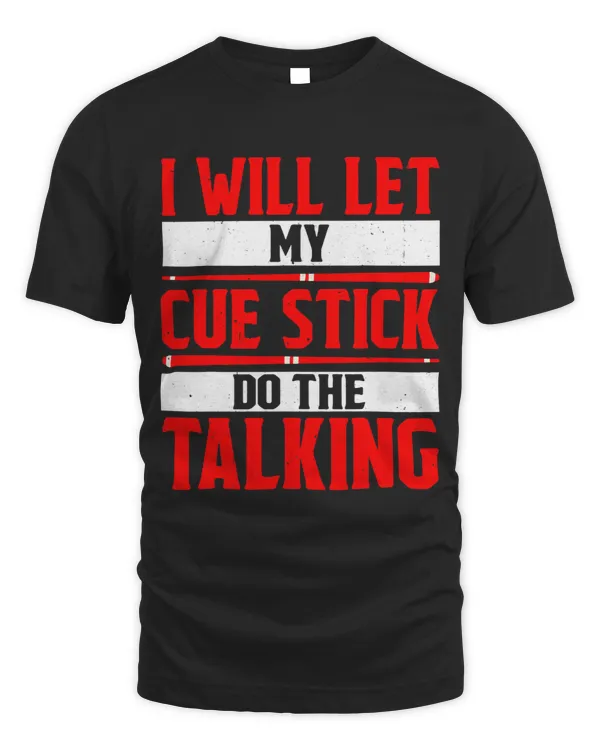 I Will Let My Cue Stick Do The Talking