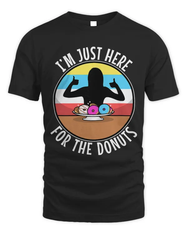 Womens Im just here for the Donuts