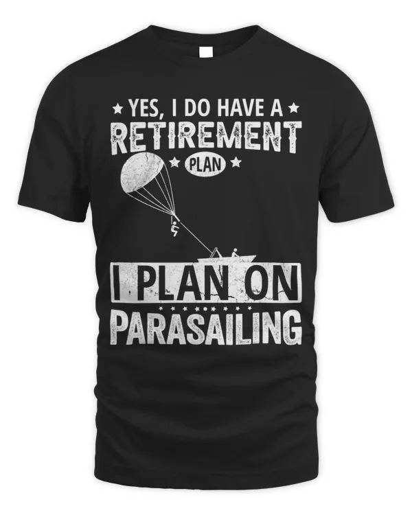 Yes I Do Have A Retirement Plan I Plan On Parasailing
