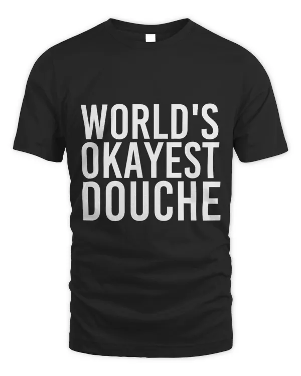 WORLDS OKAYEST DOUCHE Funny Gift Humorous Idea 3