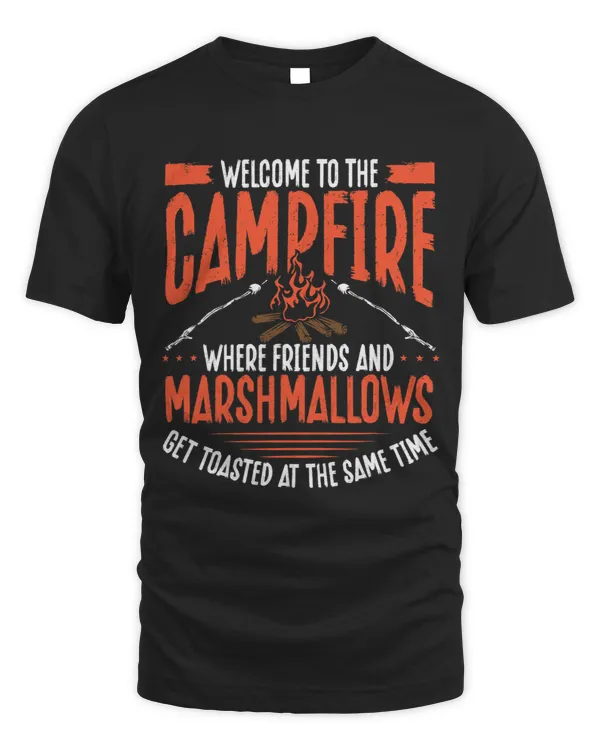 Welcome To The Campfire Where Friends And Marshmallow