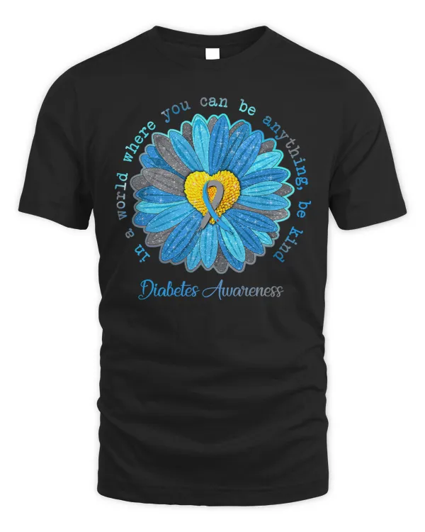 Diabetic Disease World Where You Can Be Anything Be Kind 91